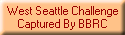 West Seattle Challenge
Captured By BBRC