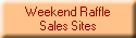 Weekend Raffle
Sales Sites