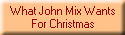 What John Mix Wants
For Christmas