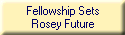 Fellowship Sets
Rosey Future