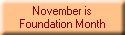 November is
Foundation Month