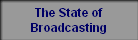 The State of
Broadcasting