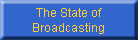 The State of
Broadcasting