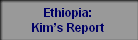 Ethiopia:
Kims Report