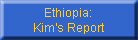 Ethiopia:
Kim's Report