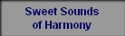 Sweet Sounds
of Harmony