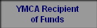 YMCA Recipient
of Funds