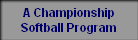A Championship
Softball Program