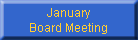 January
Board Meeting
