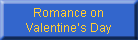 Romance on
Valentine’s Day