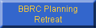 BBRC Planning
Retreat
