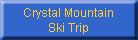 Crystal Mountain
Ski Trip