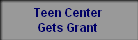 Teen Center
Gets Grant