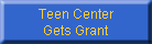 Teen Center
Gets Grant