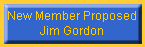 New Member Proposed
Jim Gordon